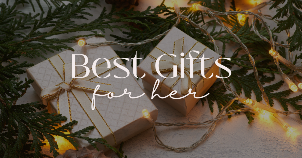 Best Gifts For Her This Holiday Season